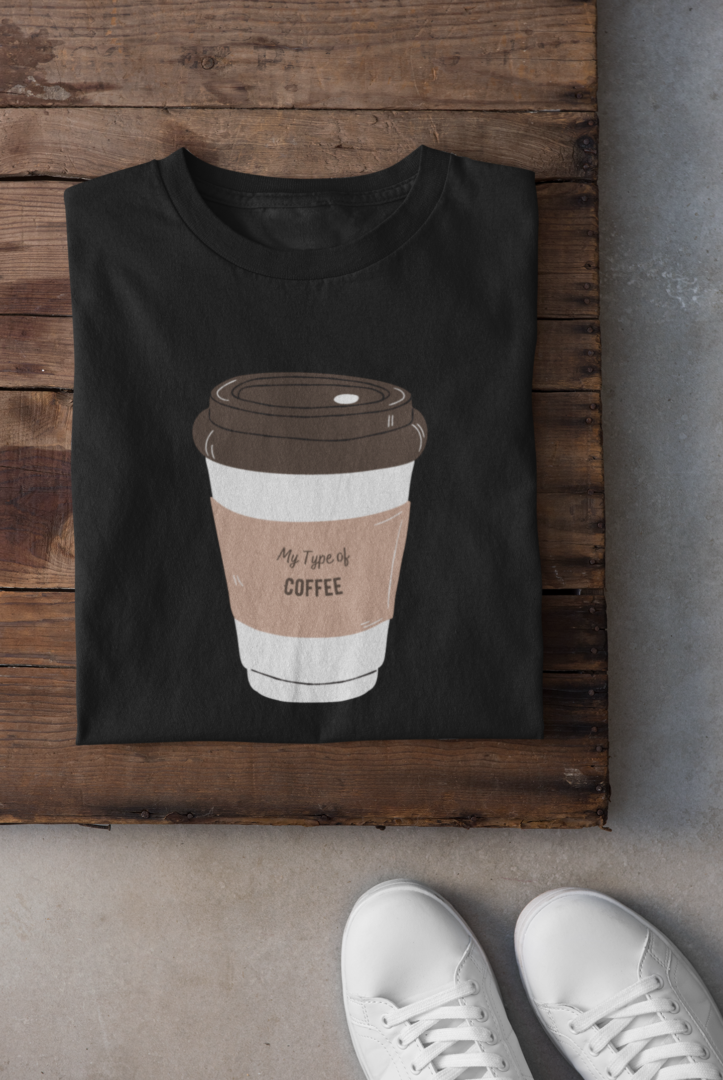 My Type Of Coffee - T-shirt
